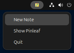 Pinleaf AppIndicator menu with New Note, Show Pinleaf and Quit actions.